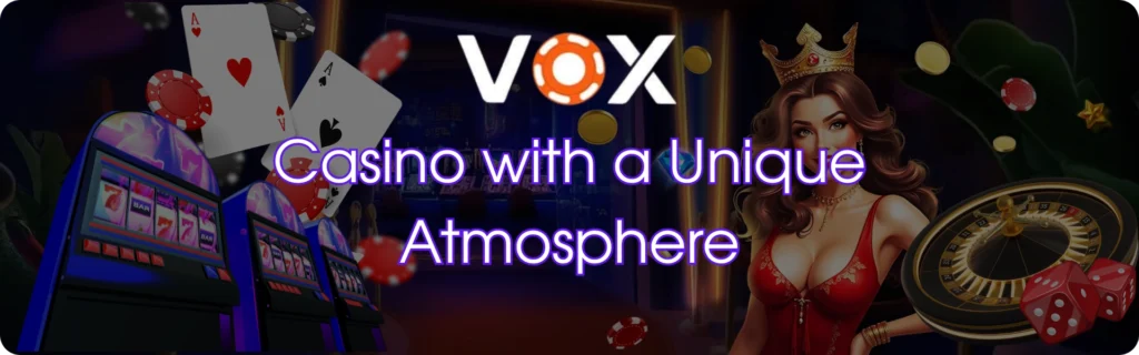 Vox Casino with a unique atmosphere